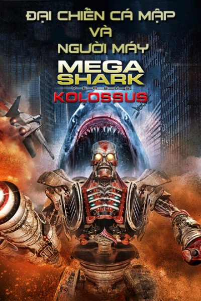 Đại Chiến Cá Mập Và Người Máy (MegaShark vs Kolossus) [2015]