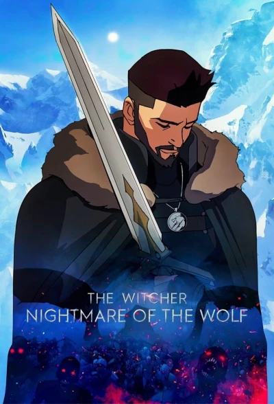 Thợ săn quái vật: Ác mộng của Sói (The Witcher: Nightmare of the Wolf) [2021]